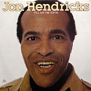 JON HENDRICKS / Tell Me The Truth